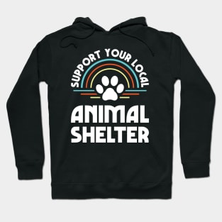 Support Your Local Animal Shelter Hoodie